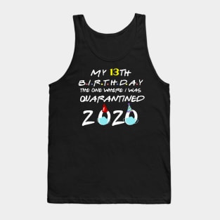 my 13th birthday the one where i was quarantined 2020 birthday gift Tank Top